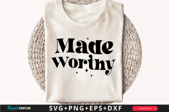 Made Worthy T-Shirt Svg Design for Creative Graphics