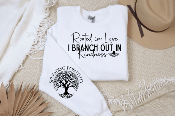 Rooted in Love I Branch Out: A Versatile T-Shirt Design